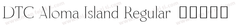 DTC Aloma Island Regular字体转换